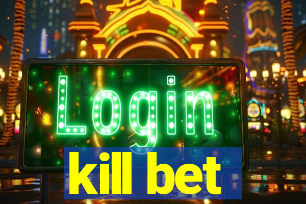 kill bet